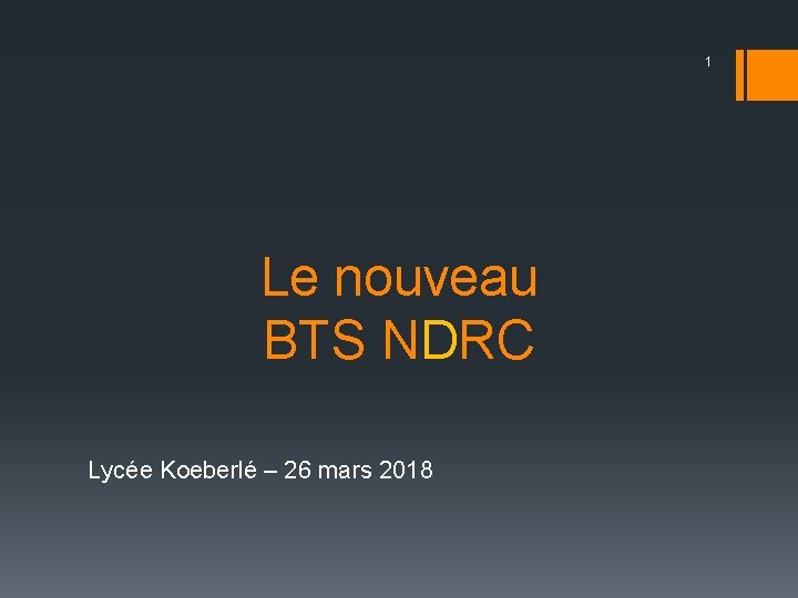 1 Le nouveau BTS NDRC Lycée Koeberlé – 26 mars 2018 