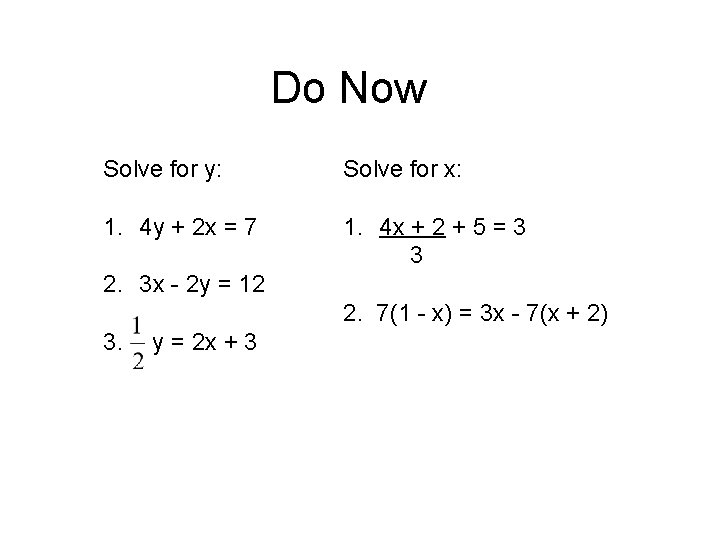 Do Now Solve for y: Solve for x: 1. 4 y + 2 x