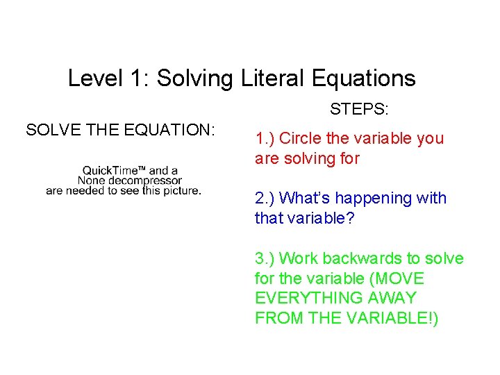 Level 1: Solving Literal Equations STEPS: SOLVE THE EQUATION: 1. ) Circle the variable