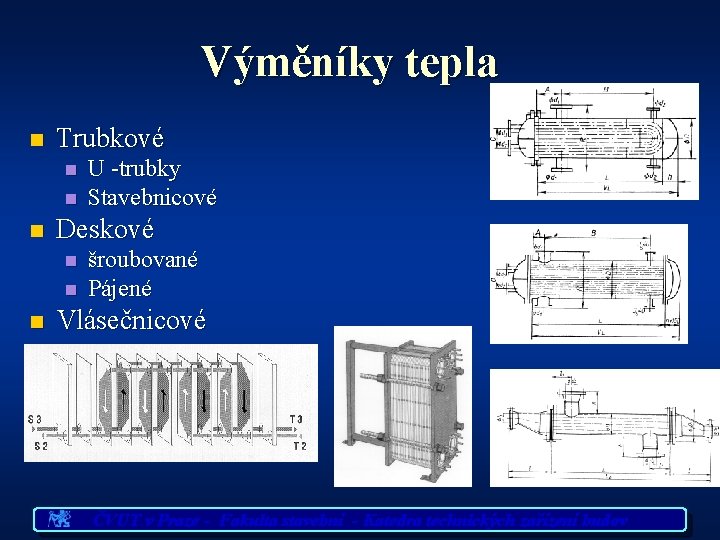 Výměníky tepla n Trubkové n n n Deskové n n n U -trubky Stavebnicové