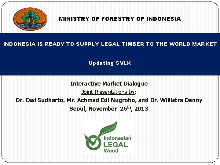 MINISTRY OF FORESTRY OF INDONESIA IS READY TO SUPPLY LEGAL TIMBER TO THE WORLD