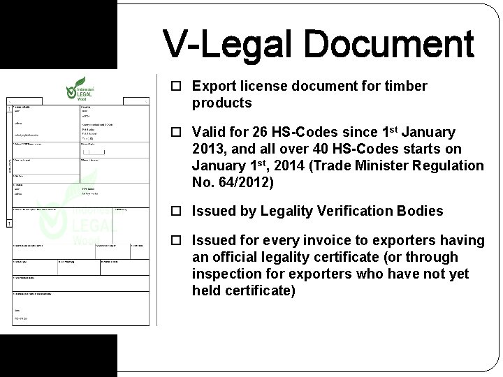 V-Legal Document Export license document for timber products Valid for 26 HS-Codes since 1 V-Legal Document Export license document for timber products Valid for 26 HS-Codes since 1