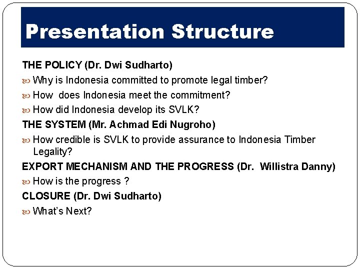 Presentation Structure THE POLICY (Dr. Dwi Sudharto) Why is Indonesia committed to promote legal