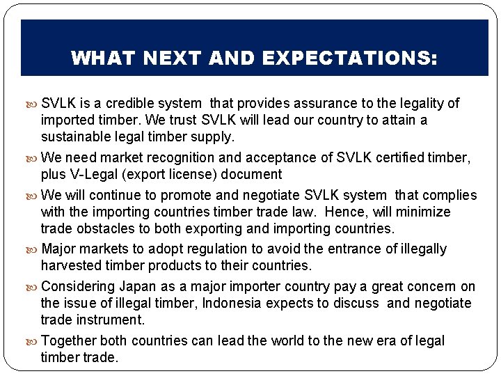 WHAT NEXT AND EXPECTATIONS: SVLK is a credible system that provides assurance to the