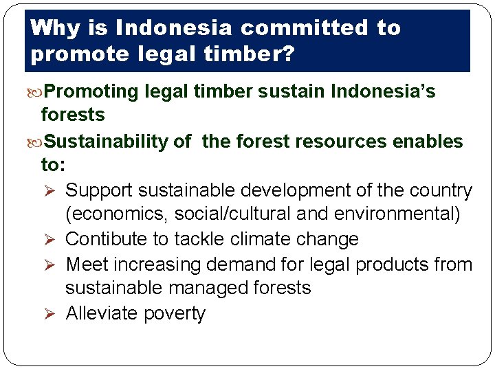 Why is Indonesia committed to promote legal timber? Promoting legal timber sustain Indonesia’s forests