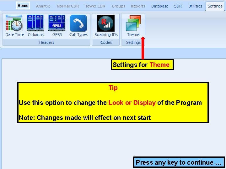 Home Settings for Theme Tip Use this option to change the Look or Display