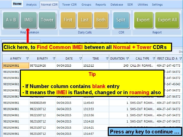 Home Click here, to Find Common IMEI between all Normal + Tower CDRs Tip