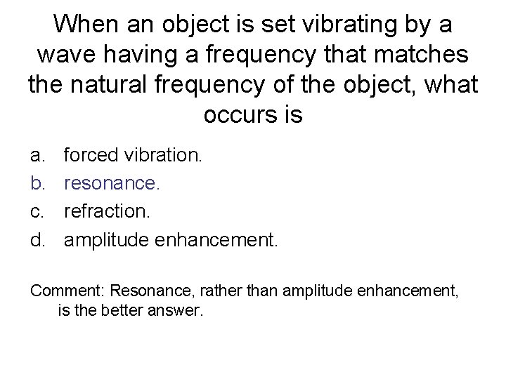 When an object is set vibrating by a wave having a frequency that matches