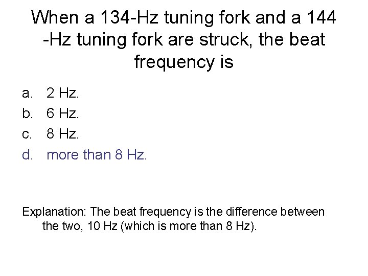 When a 134 -Hz tuning fork and a 144 -Hz tuning fork are struck,