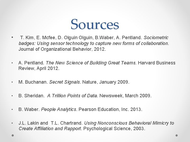 Sources • T. Kim, E. Mcfee, D. Olguin, B. Waber, A. Pentland. Sociometric badges: