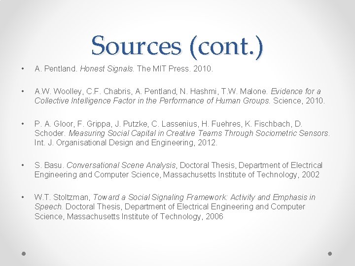 Sources (cont. ) • A. Pentland. Honest Signals. The MIT Press. 2010. • A.