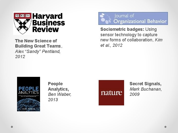 The New Science of Building Great Teams, Alex “Sandy” Pentland, 2012 People Analytics, Ben