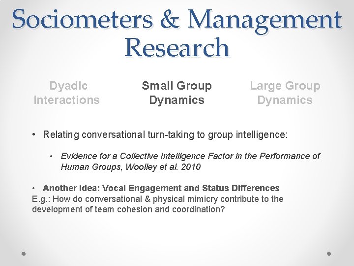 Sociometers & Management Research Dyadic Interactions Small Group Dynamics Large Group Dynamics • Relating