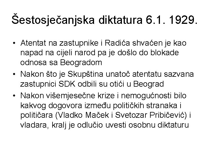 Šestosječanjska diktatura 6. 1. 1929. • Atentat na zastupnike i Radića shvaćen je kao