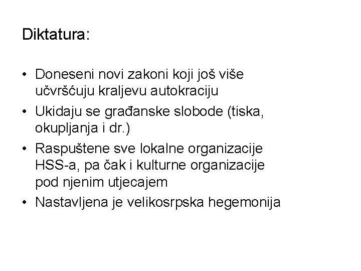 Diktatura: • Doneseni novi zakoni koji još više učvršćuju kraljevu autokraciju • Ukidaju se