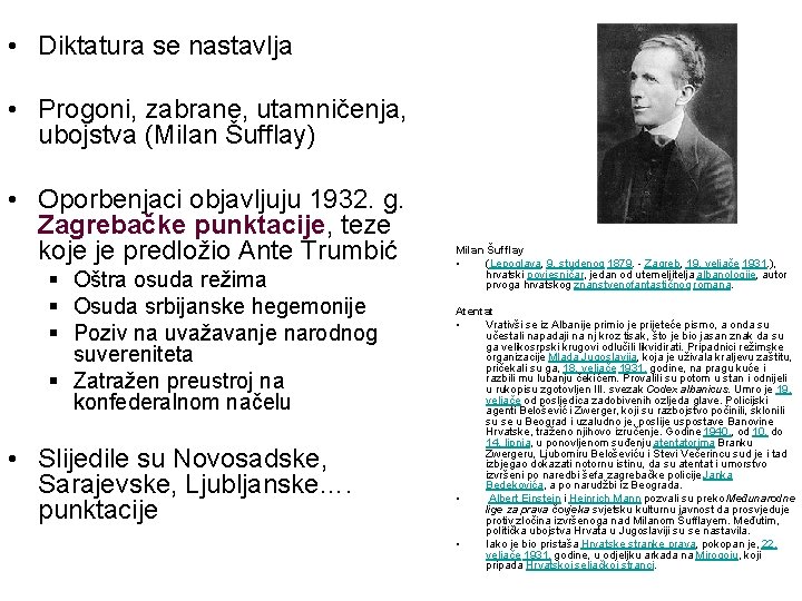  • Diktatura se nastavlja • Progoni, zabrane, utamničenja, ubojstva (Milan Šufflay) • Oporbenjaci
