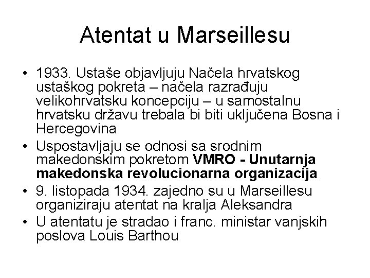 Atentat u Marseillesu • 1933. Ustaše objavljuju Načela hrvatskog ustaškog pokreta – načela razrađuju