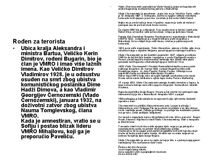  • Vlado Chernozemski poznatiji kao Vlado Vozač je jedan od legendarnih osoba Bugarskog