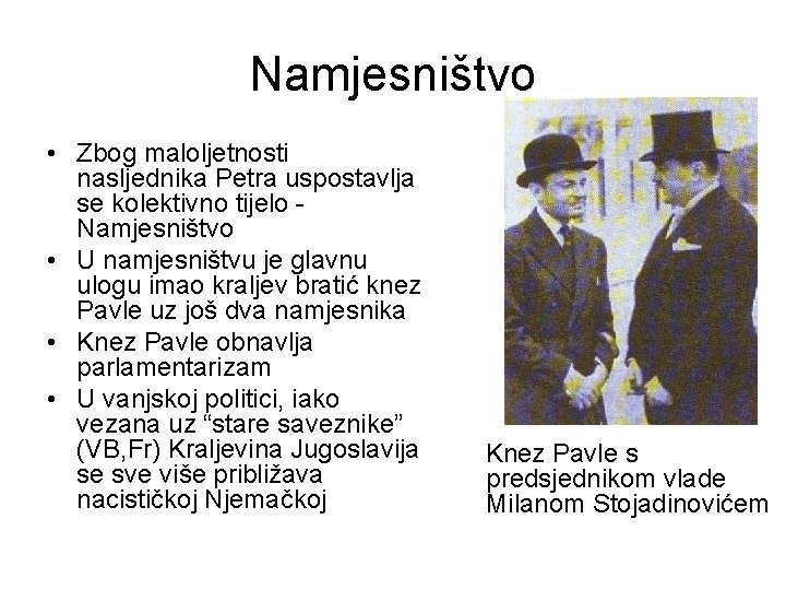 Namjesništvo • Zbog maloljetnosti nasljednika Petra uspostavlja se kolektivno tijelo Namjesništvo • U namjesništvu