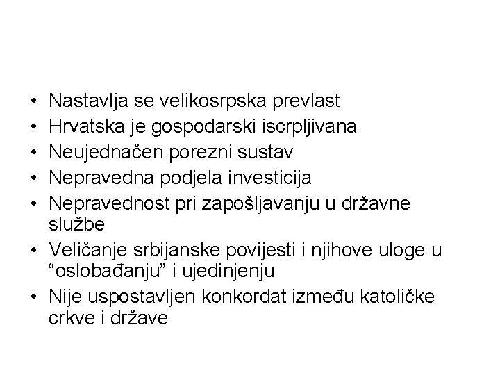  • • • Nastavlja se velikosrpska prevlast Hrvatska je gospodarski iscrpljivana Neujednačen porezni