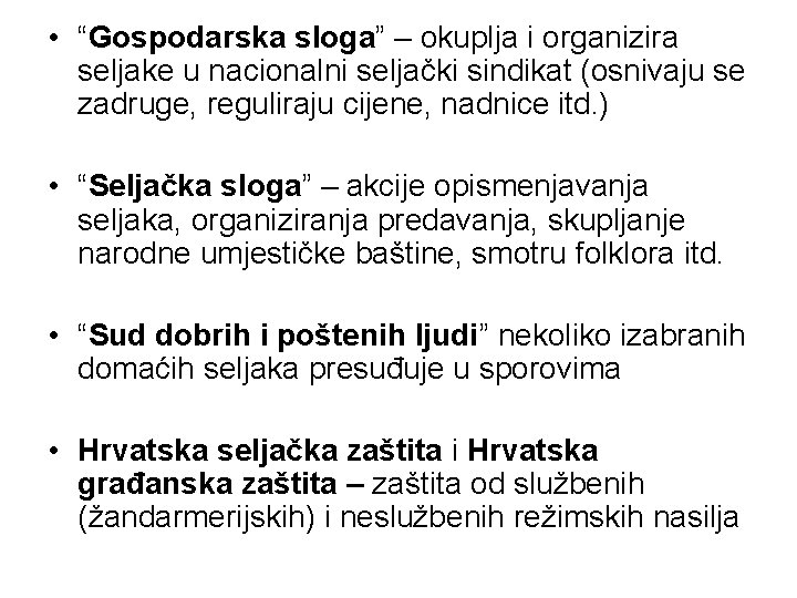  • “Gospodarska sloga” – okuplja i organizira seljake u nacionalni seljački sindikat (osnivaju