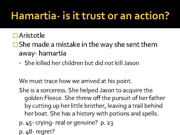 Hamartia- is it trust or an action? � Aristotle � She made a mistake