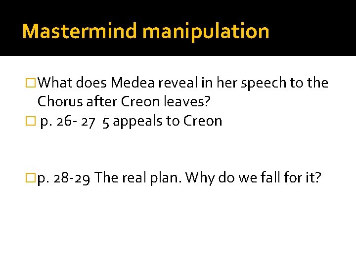 Mastermind manipulation �What does Medea reveal in her speech to the Chorus after Creon