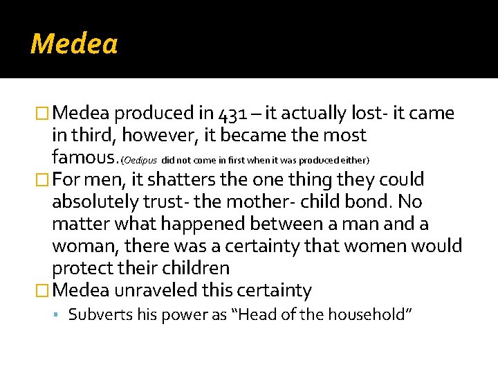 Medea � Medea produced in 431 – it actually lost- it came in third,