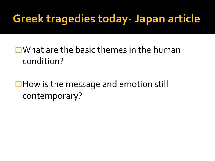 Greek tragedies today- Japan article �What are the basic themes in the human condition?