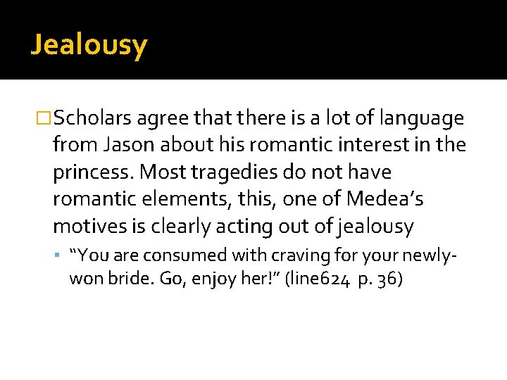 Jealousy �Scholars agree that there is a lot of language from Jason about his