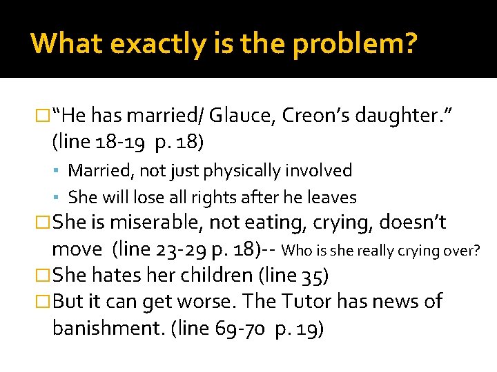 What exactly is the problem? �“He has married/ Glauce, Creon’s daughter. ” (line 18