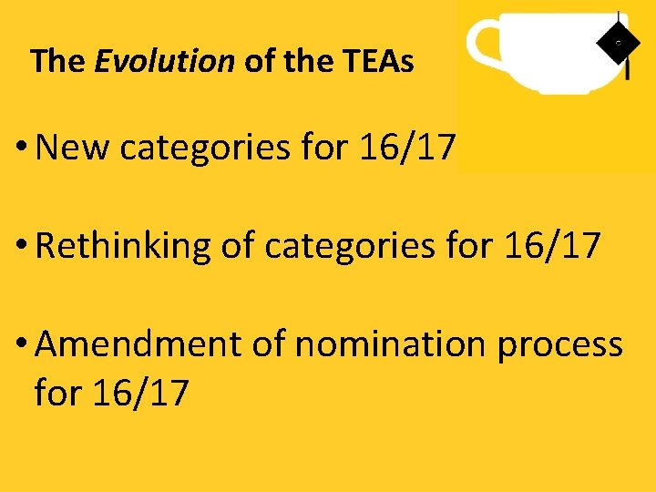 The Evolution of the TEAs • New categories for 16/17 • Rethinking of categories