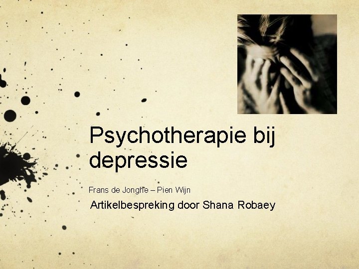 Psychotherapie bij depressie Frans de Jonghe – Pien Wijn Artikelbespreking door Shana Robaey 