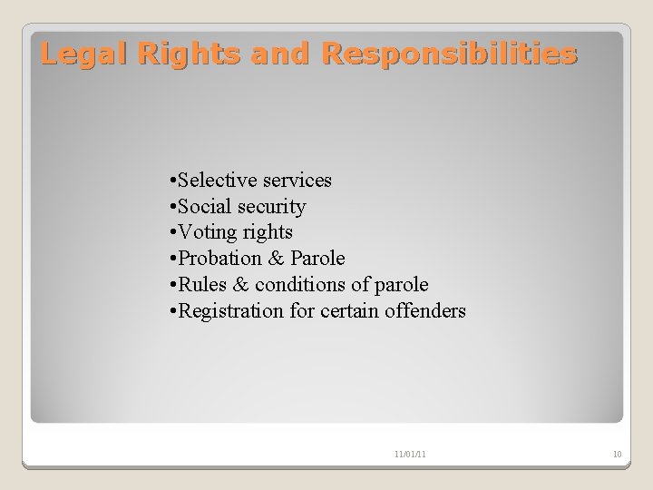 Legal Rights and Responsibilities • Selective services • Social security • Voting rights •