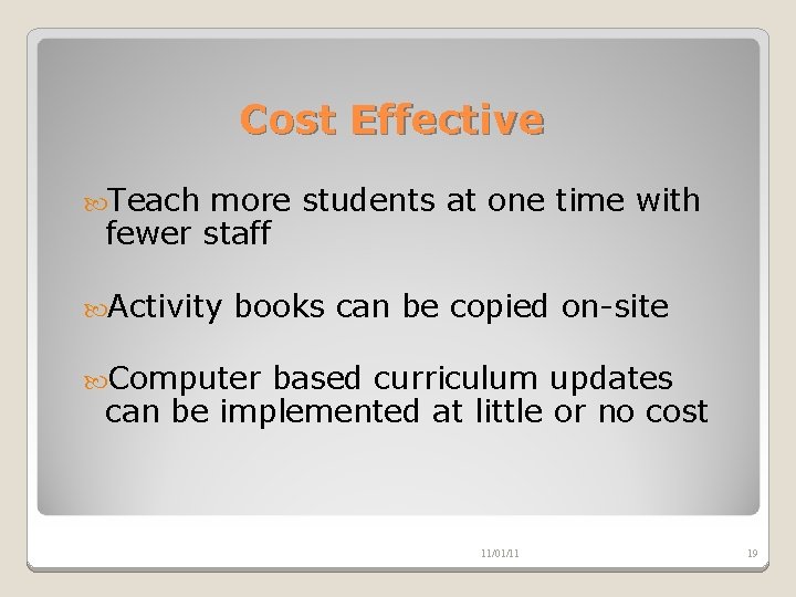 Cost Effective Teach more students at one time with fewer staff Activity books can