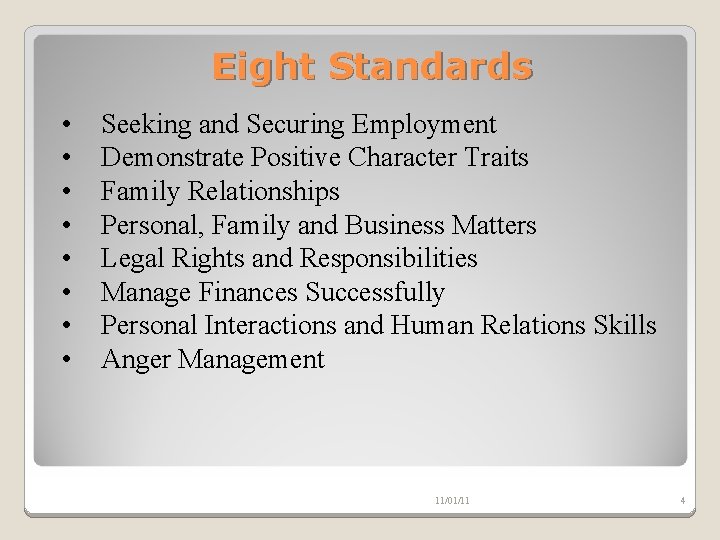 Eight Standards • • Seeking and Securing Employment Demonstrate Positive Character Traits Family Relationships