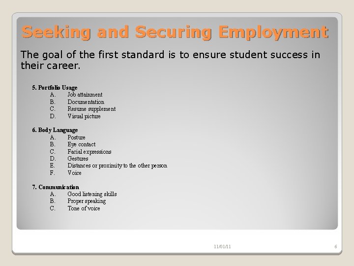 Seeking and Securing Employment The goal of the first standard is to ensure student