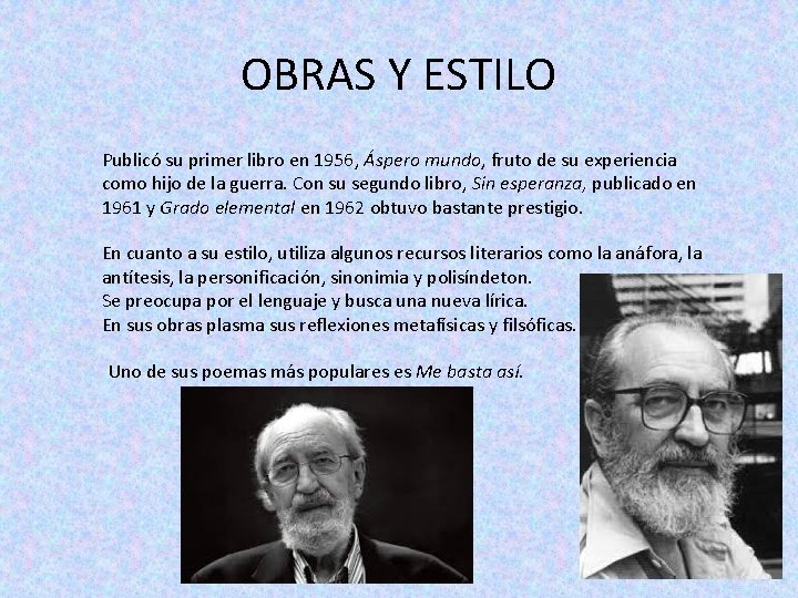 OBRAS Y ESTILO Publicó su primer libro en 1956, Áspero mundo, fruto de su