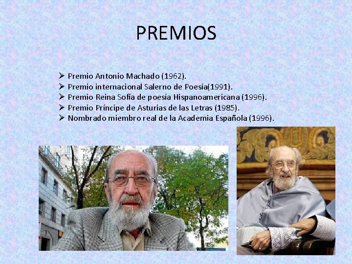 PREMIOS Ø Premio Antonio Machado (1962). Ø Premio internacional Salerno de Poesía(1991). Ø Premio