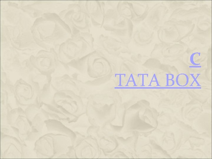 C TATA BOX C TATA BOX