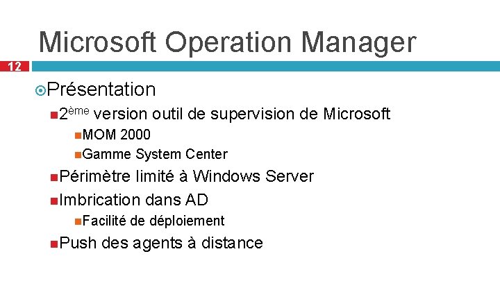 Microsoft Operation Manager 12 Présentation 2ème version outil de supervision de Microsoft MOM 2000