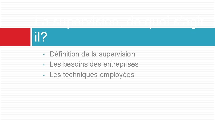 La supervision, de quoi s’agitil? • • • Définition de la supervision Les besoins