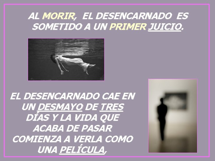 AL MORIR, EL DESENCARNADO ES SOMETIDO A UN PRIMER JUICIO. EL DESENCARNADO CAE EN