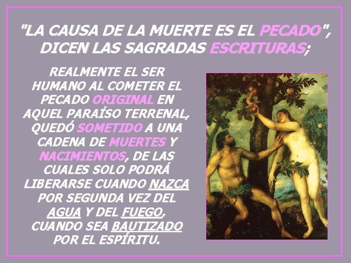 "LA CAUSA DE LA MUERTE ES EL PECADO", DICEN LAS SAGRADAS ESCRITURAS; REALMENTE EL