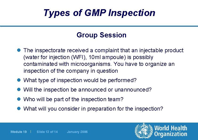 Types of GMP Inspection Group Session l The inspectorate received a complaint that an