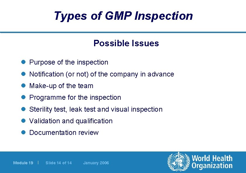 Types of GMP Inspection Possible Issues l Purpose of the inspection l Notification (or
