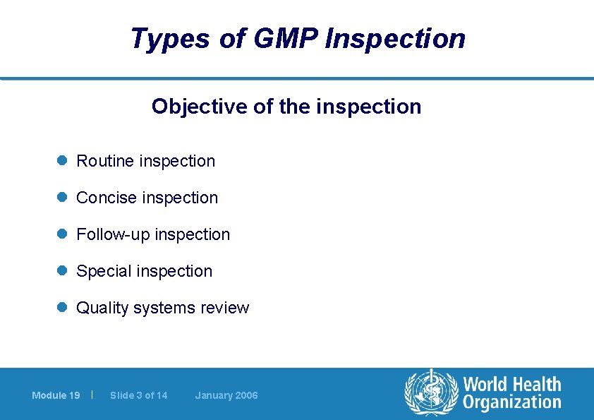 Types of GMP Inspection Objective of the inspection l Routine inspection l Concise inspection