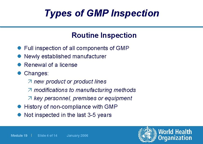 Types of GMP Inspection Routine Inspection l l Full inspection of all components of