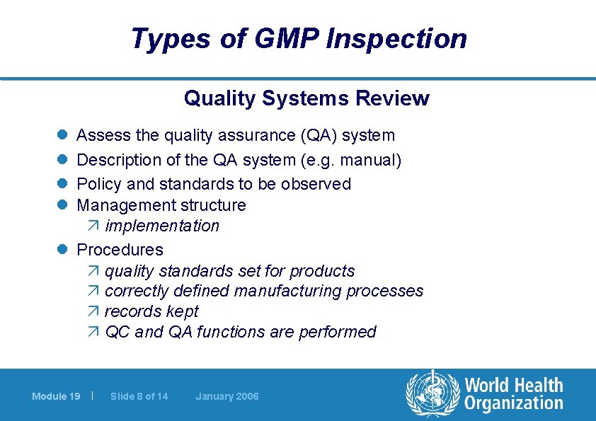 Types of GMP Inspection Quality Systems Review l l Assess the quality assurance (QA)