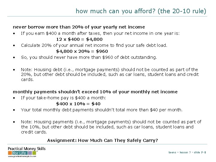 how much can you afford? (the 20 -10 rule) never borrow more than 20%